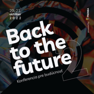 ZÁKLADNÉ VSTUPNÉ: Konferencia Back to the Future 2022